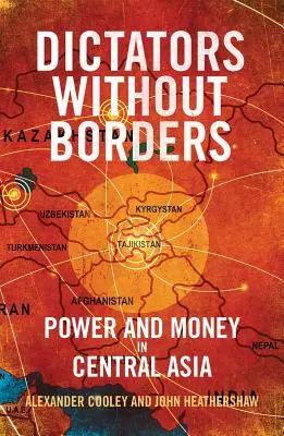 Dictatori fără frontiere: Putere și bani în Asia Centrală - Dictators Without Borders: Power and Money in Central Asia