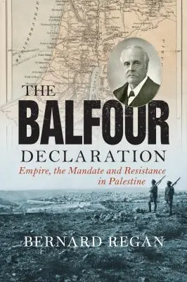 Declarația Balfour: Imperiul, mandatul și rezistența în Palestina - The Balfour Declaration: Empire, the Mandate and Resistance in Palestine
