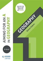 Ținta pentru un A la geografie la nivel A - Aiming for an A in A-level Geography