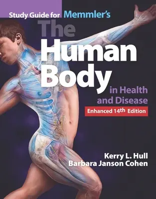Ghid de studiu pentru Memmler's the Human Body in Health and Disease, Enhanced Edition - Study Guide for Memmler's the Human Body in Health and Disease, Enhanced Edition