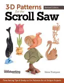 Modele 3-D pentru ferăstrăul de derulare: Sfaturi de economisire a timpului și modele gata de tăiere pentru 44 de proiecte unice - 3-D Patterns for the Scroll Saw: Time-Saving Tips & Ready-To-Cut Patterns for 44 Unique Projects