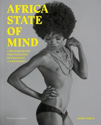 Africa State of Mind: Fotografia contemporană reimaginează un continent - Africa State of Mind: Contemporary Photography Reimagines a Continent