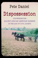 Deposedare: Discriminarea fermierilor afro-americani în era drepturilor civile - Dispossession: Discrimination Against African American Farmers in the Age of Civil Rights