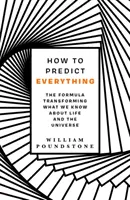 Cum să prezici totul - Formula care transformă ceea ce știm despre viață și univers - How to Predict Everything - The Formula Transforming What We Know About Life and the Universe