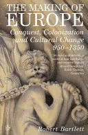 Crearea Europei - Cucerire, colonizare și schimbare culturală 950 - 1350 - Making of Europe - Conquest, Colonization and Cultural Change 950 - 1350