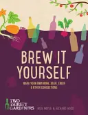 Brew It Yourself: Fă-ți propria bere, vin, cidru și alte concocții - Brew It Yourself: Make Your Own Beer, Wine, Cider and Other Concoctions