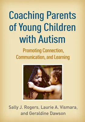 Coaching pentru părinții copiilor mici cu autism: Promovarea conexiunii, comunicării și învățării - Coaching Parents of Young Children with Autism: Promoting Connection, Communication, and Learning