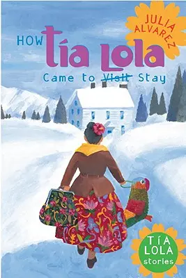 Cum a venit Tia Lola să rămână (în vizită) - How Tia Lola Came to (Visit) Stay