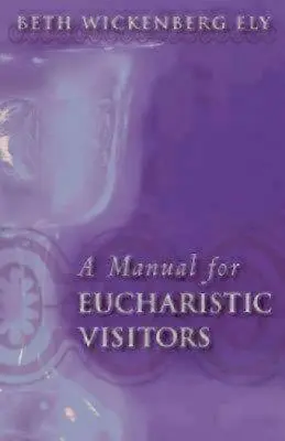 Un manual pentru vizitatorii euharistici - A Manual for Eucharistic Visitors