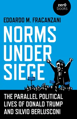 Normele sub asediu: Viețile politice paralele ale lui Donald Trump și Silvio Berlusconi - Norms Under Siege: The Parallel Political Lives of Donald Trump and Silvio Berlusconi