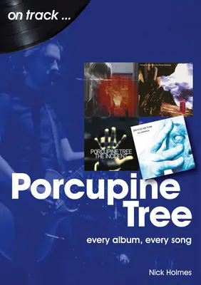 Porcupine Tree: Fiecare album, fiecare cântec - Porcupine Tree: Every Album, Every Song