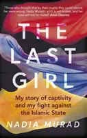Ultima fată - Povestea mea despre captivitate și lupta mea împotriva Statului Islamic - Last Girl - My Story of Captivity and My Fight Against the Islamic State