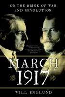 Martie 1917: În pragul războiului și al revoluției - March 1917: On the Brink of War and Revolution