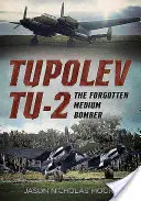 Tupolev Tu-2: bombardierul mediu uitat - Tupolev Tu-2: The Forgotten Medium Bomber