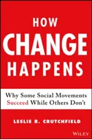 Cum se produce schimbarea: Why Some Social Movements Succeed While Others Don't - How Change Happens: Why Some Social Movements Succeed While Others Don't
