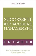 Gestionarea cu succes a conturilor cheie într-o săptămână: Teach Yourself - Successful Key Account Management in a Week: Teach Yourself