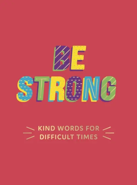 Fii puternică - Cuvinte frumoase pentru momente dificile - Be Strong - Kind Words for Difficult Times