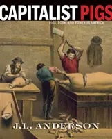 Capitalist Pigs: Porci, carne de porc și putere în America - Capitalist Pigs: Pigs, Pork, and Power in America