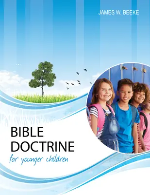 Doctrina biblică pentru copiii mai mici, ediția a doua - Bible Doctrine for Younger Children, Second Edition