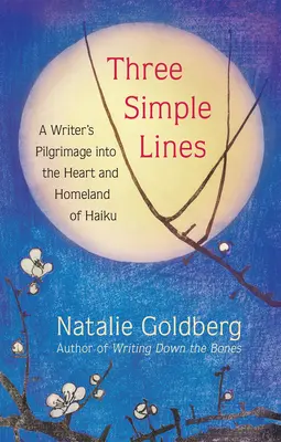 Trei linii simple: Pelerinajul unui scriitor în inima și patria haiku-ului (A Writer's Pilgrimage Into the Heart and Homeland of Haiku) - Three Simple Lines: A Writer's Pilgrimage Into the Heart and Homeland of Haiku