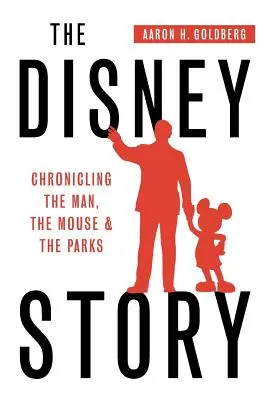 Povestea Disney: Cronica omului, a șoricelului și a parcurilor - The Disney Story: Chronicling the Man, the Mouse, and the Parks