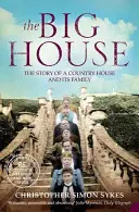 Big House - Povestea unei case de țară și a familiei sale - Big House - The Story of a Country House and its Family