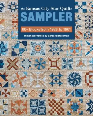 The Kansas City Star Quilts Sampler: 60+ Blocuri din 1928-1961, profiluri istorice de Barbara Brackman - The Kansas City Star Quilts Sampler: 60+ Blocks from 1928-1961, Historical Profiles by Barbara Brackman