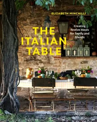 Masa italiană: Crearea de mese festive pentru familie și prieteni - The Italian Table: Creating Festive Meals for Family and Friends
