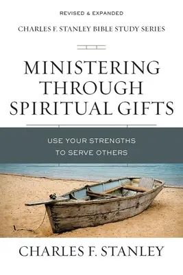 Slujirea prin daruri spirituale: Folosește-ți punctele forte pentru a-i sluji pe alții - Ministering Through Spiritual Gifts: Use Your Strengths to Serve Others