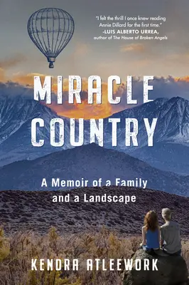 Miracle Country: Memoriile unei familii și ale unui peisaj - Miracle Country: A Memoir of a Family and a Landscape