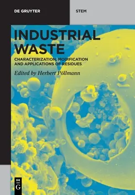 Deșeuri industriale: Caracterizarea, modificarea și aplicațiile reziduurilor - Industrial Waste: Characterization, Modification and Applications of Residues