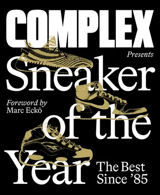 Complex prezintă: Sneaker anului: Cele mai bune de la '85 încoace - Complex Presents: Sneaker of the Year: The Best Since '85