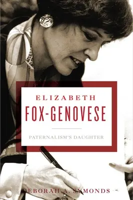 Elizabeth Fox-Genovese: Fiica Paternalismului - Elizabeth Fox-Genovese: Paternalism's Daughter