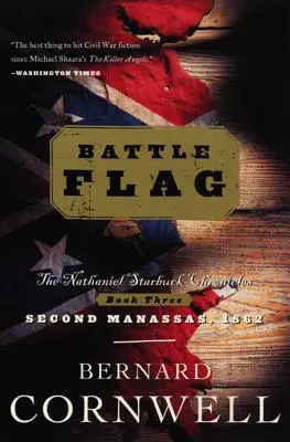 Steagul de luptă: Cronicile lui Nathaniel Starbuck: Cartea a treia - Battle Flag: The Nathaniel Starbuck Chronicles: Book Three