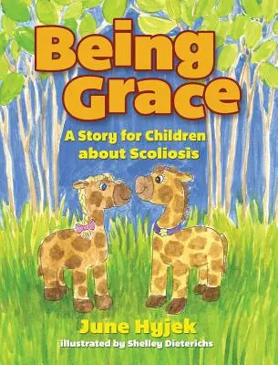 A fi har: O poveste pentru copii despre scolioză - Being Grace: A Story for Children about Scoliosis