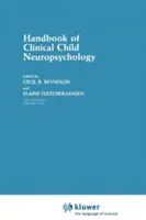 Manual de neuropsihologie clinică a copilului - Handbook of Clinical Child Neuropsychology