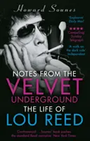 Notes from the Velvet Underground - Viața lui Lou Reed - Notes from the Velvet Underground - The Life of Lou Reed
