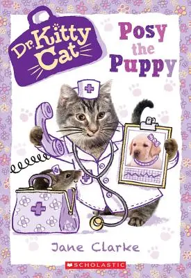 Cățelușul Posy (Dr. Kittycat #1), 1 - Posy the Puppy (Dr. Kittycat #1), 1