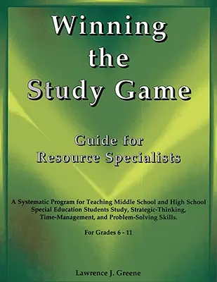 Câștigarea jocului de studiu: Ghid pentru specialiștii în resurse: A Systematic Program for Teaching Middle School and High School Special Education Students Stu - Winning the Study Game: Guide for Resource Specialists: A Systematic Program for Teaching Middle School and High School Special Education Students Stu