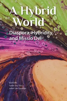 O lume hibridă: Diaspora, hibriditatea și Missio Dei - A Hybrid World: Diaspora, Hybridity, and Missio Dei