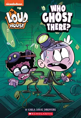 Who Ghost There? (The Loud House: Chapter Book), 1 - Who Ghost There? (the Loud House: Chapter Book), 1