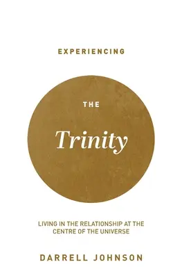Experimentarea Trinității: Trăind în relația din centrul universului - Experiencing the Trinity: Living in the Relationship at the Centre of the Universe