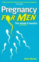 Sarcina pentru bărbați - Toate cele nouă luni - Pregnancy For Men - The whole nine months