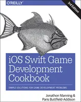 IOS Swift Game Development Cookbook: Soluții simple pentru problemele de dezvoltare a jocurilor - IOS Swift Game Development Cookbook: Simple Solutions for Game Development Problems