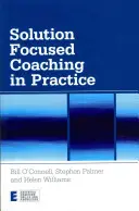 Coachingul centrat pe soluții în practică - Solution Focused Coaching in Practice