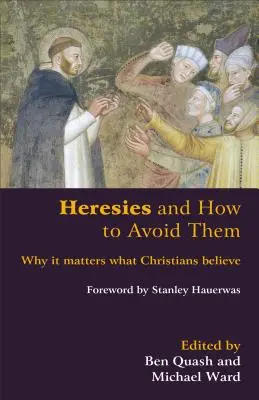 Erezii și cum să le evităm: De ce contează ce cred creștinii - Heresies and How to Avoid Them: Why It Matters What Christians Believe
