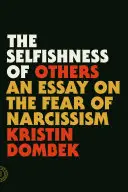 Egoismul celorlalți: Un eseu despre teama de narcisism - The Selfishness of Others: An Essay on the Fear of Narcissism