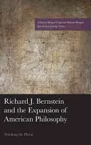 Richard J. Bernstein și expansiunea filosofiei americane: Thinking the Plural - Richard J. Bernstein and the Expansion of American Philosophy: Thinking the Plural