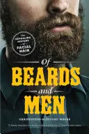 Despre bărbi și bărbați: Istoria revelatoare a părului facial - Of Beards and Men: The Revealing History of Facial Hair