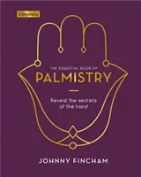 Cartea esențială a chiromanției - dezvăluie secretele mâinii - Essential Book of Palmistry - Reveal the Secrets of the Hand